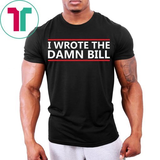 I Wrote The Damn Bill Bernie Sanders Medicare T-Shirt