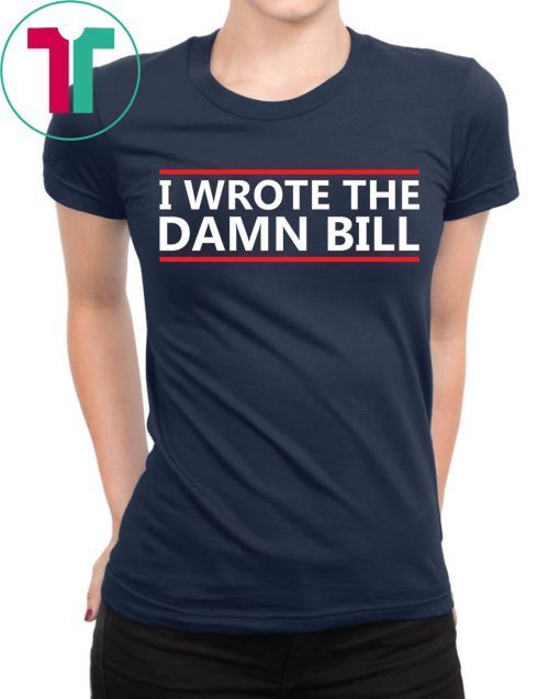 I Wrote The Damn Bill Bernie Sanders Medicare T-Shirt
