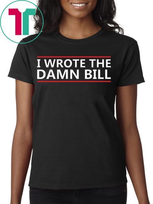 I Wrote The Damn Bill Bernie Sanders Medicare T-Shirt