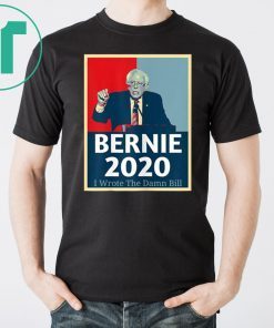 I Wrote The Damn Bill Bernie Sanders T-Shirt