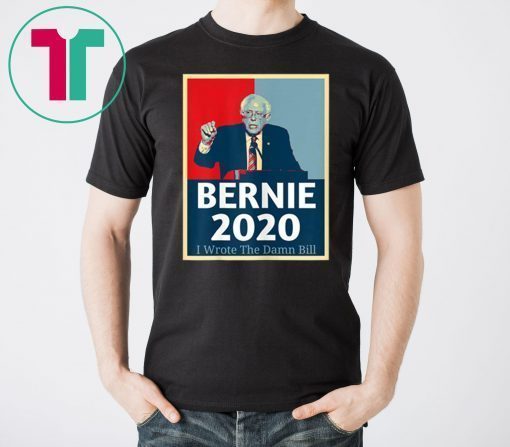 I Wrote The Damn Bill Bernie Sanders T-Shirt