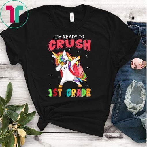 I'm Ready To Crush 1st Grade Unicorn Back to School Shirt