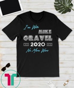 I'm With Mike Gravel 2020 President Campaign Gift T-Shirt