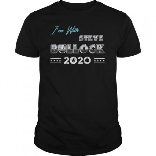 I'm With Steve Bullock 2020 President Campaign Gift T-Shirt