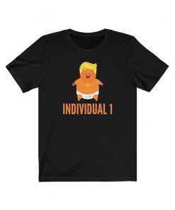 Individual 1 Shirt Baby Trump Funny Anti Trump Individual 1 Shirt 2020 Election Resist Mueller Shirt Unisex Gift Ideas Political Top