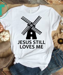 Jesus Still Loves Me Gift T-Shirt