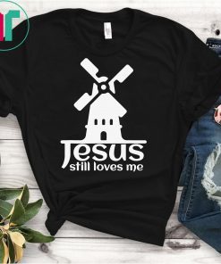 Jesus Still Loves Me Windmill Bachelorette T-Shirt