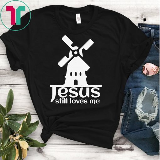 Jesus Still Loves Me Windmill Bachelorette T-Shirt