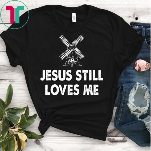 Jesus Still Loves Me Windmill Higgins Live On Stage T-Shirt
