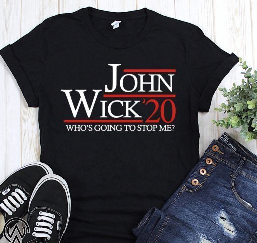 John wick 20 who's going to stop me shirt