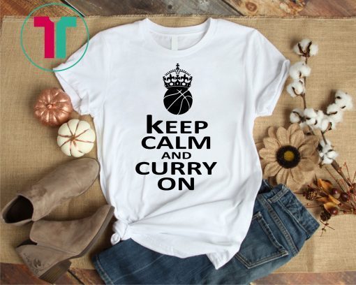 Keep Calm And Curry On Golden State T-Shirt