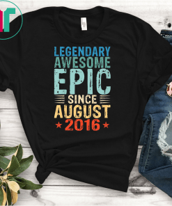 Kids Legendary Awesome Epic Since August 2016 3 Years Old Shirts