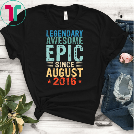 Kids Legendary Awesome Epic Since August 2016 3 Years Old Shirts