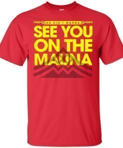 Ku Kiai Mauna See You On The Mauna T-Shirt
