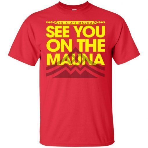 Ku Kiai Mauna See You On The Mauna T-Shirt