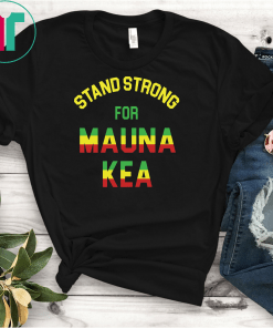 Ku Kiai Mauna Stand Strong For Mauna Kea Classic Gift Tee Shirt