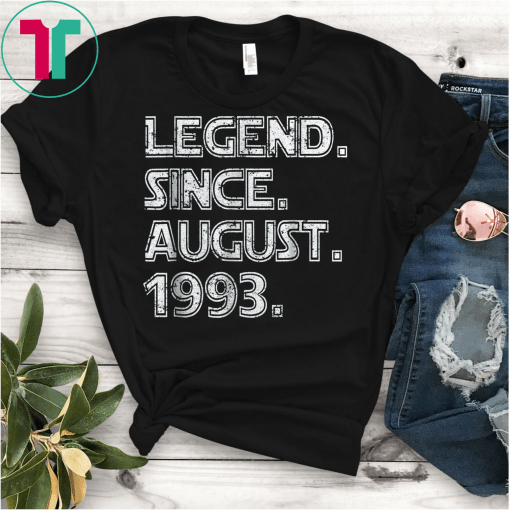 Legend Since August 1993 25 Years Old Birthday Gift T Shirts