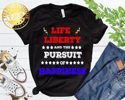 Life Liberty And The Pursuit Of Happiness Unisex Tshirt Forth Of July Workout Gift Ideas Independence Day