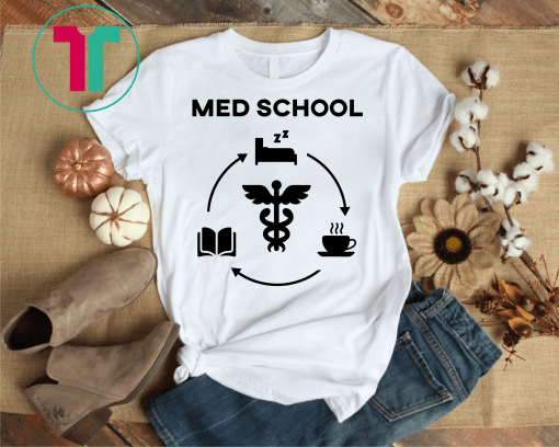 Life of a Medical School Student Gift Tshirt