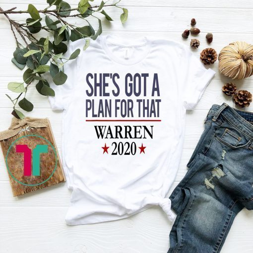 Liz Warren 2020 Presidential Campaign She's Got a Plan T-Shirt