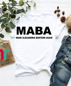 MABA Make Alexandria Bartend Again aoc Tee Shirt men women