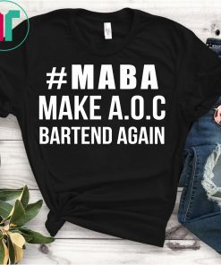 Make AOC Alexandria Ocasio-Cortez Bartend Again 2020 Shirt