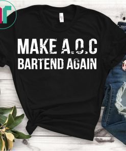 Make AOC Alexandria Ocasio-Cortez Bartend Again 2020 Shirt