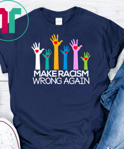 Make Racism Wrong Again Anti Trump Anti Hate T Shirt