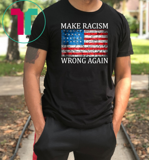 Make Racism Wrong Again Unisex Gift T-Shirt