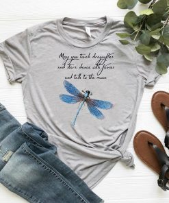 May you touch dragonflies and stars shirt