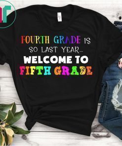 Mens 4th Grade Is So Last Year Welcome To 5th Grade T-Shirt