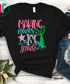 Mermaid Making Waves In 1st Grade Girls Cute Kids First Gift T-Shirt