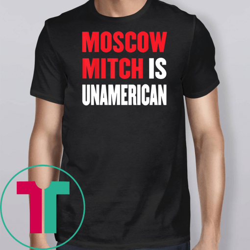 Moscow Mitch McConnell unAmerican Traitor Ditch #MoscowMitch T-Shirt