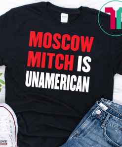 Moscow Mitch McConnell unAmerican Traitor Ditch #MoscowMitch T-Shirt