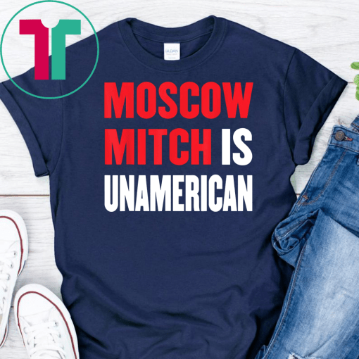 Moscow Mitch McConnell unAmerican Traitor Ditch #MoscowMitch T-Shirt