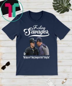 My Guys Are Fucking Savage Aaron Boone Fucking Savages Baseball T-Shirt