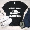 My Spirit Animal The Honey Badger Unisex T-Shirt, Team Honey Badger Shirt, Honey Badger Shirt, Funny Badger Tee Shirt, Badger Lover Gift