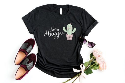 Not a hugger Cactus Shirt, Cactus Shirt, Cactus T shirt, Plant Shirt, Cacti Shirt, Funny Shirt, Funny Cactus Shirt, Desert, Unisex T-Shirt