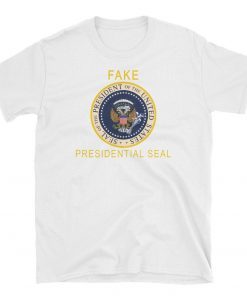 Official Fake Presidential Seal Trump Tee Shirt