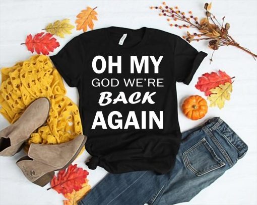 Oh My God We're Back Again Shirt - Backstreet Boys Shirt - Backstreet Boys are Back Shirt - Concert Tee