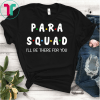 Para Squad I'll Be There For You Fun Teacher Gift T-Shirt