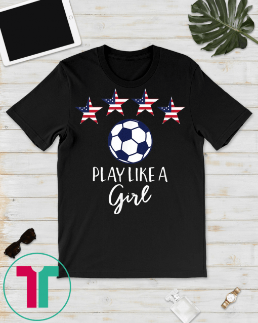 Play Like Girl 4 USA Flag Football America Team Game Goal T-Shirt