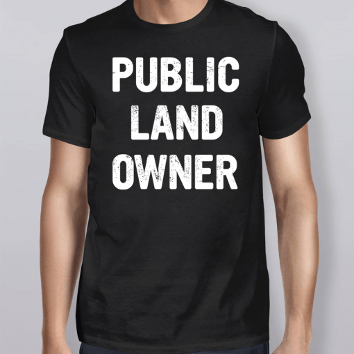 Public Land Owner T-Shirt