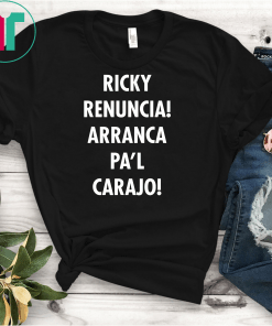 Ricky Renuncia Arranca Pa'l Carajo T-Shirt