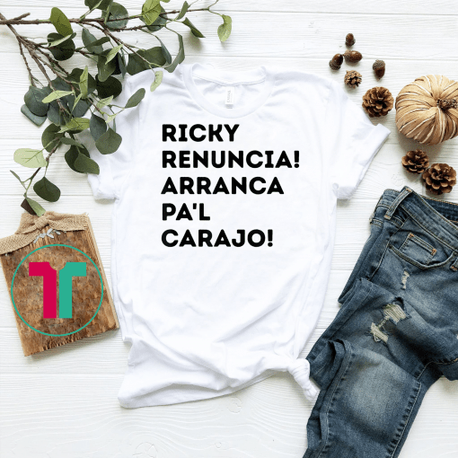 Ricky Renuncia Arranca Pa'l Carajo T-Shirt Ricky Renuncia Bandera Negra De Puerto Rico Shirt
