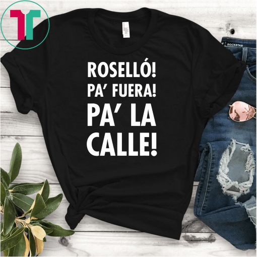 Rosello Pa Fuera Pa La Calle Unisex T-Shirt