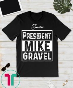 Senator Mike Gravel For President 2020 Election T-Shirts