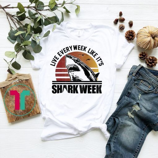 Shark Week Live Every Week Like It's Vintage T-Shirt