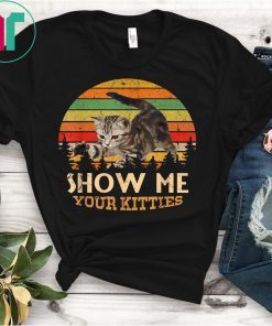 Show me Your Kitties Cat lover Retro Vintage Gift Shirt