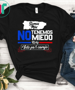 Somos Mas No Tenemos Miedo Ricky Pa'l Carajo Renuncia Shirt Bandera Negra De Puerto Rico Shirt